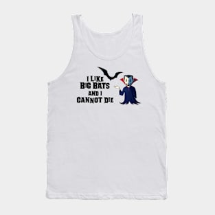 I Like Big Bats and I Cannot Die Tank Top